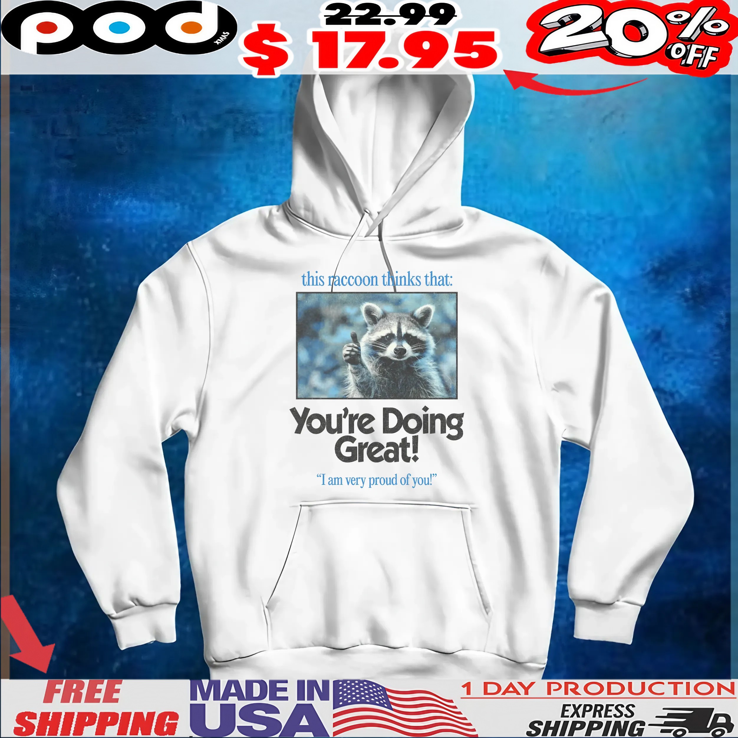 This Raccoon Thinks That You're Doing Great I Am Very Proud Of You T Shirt