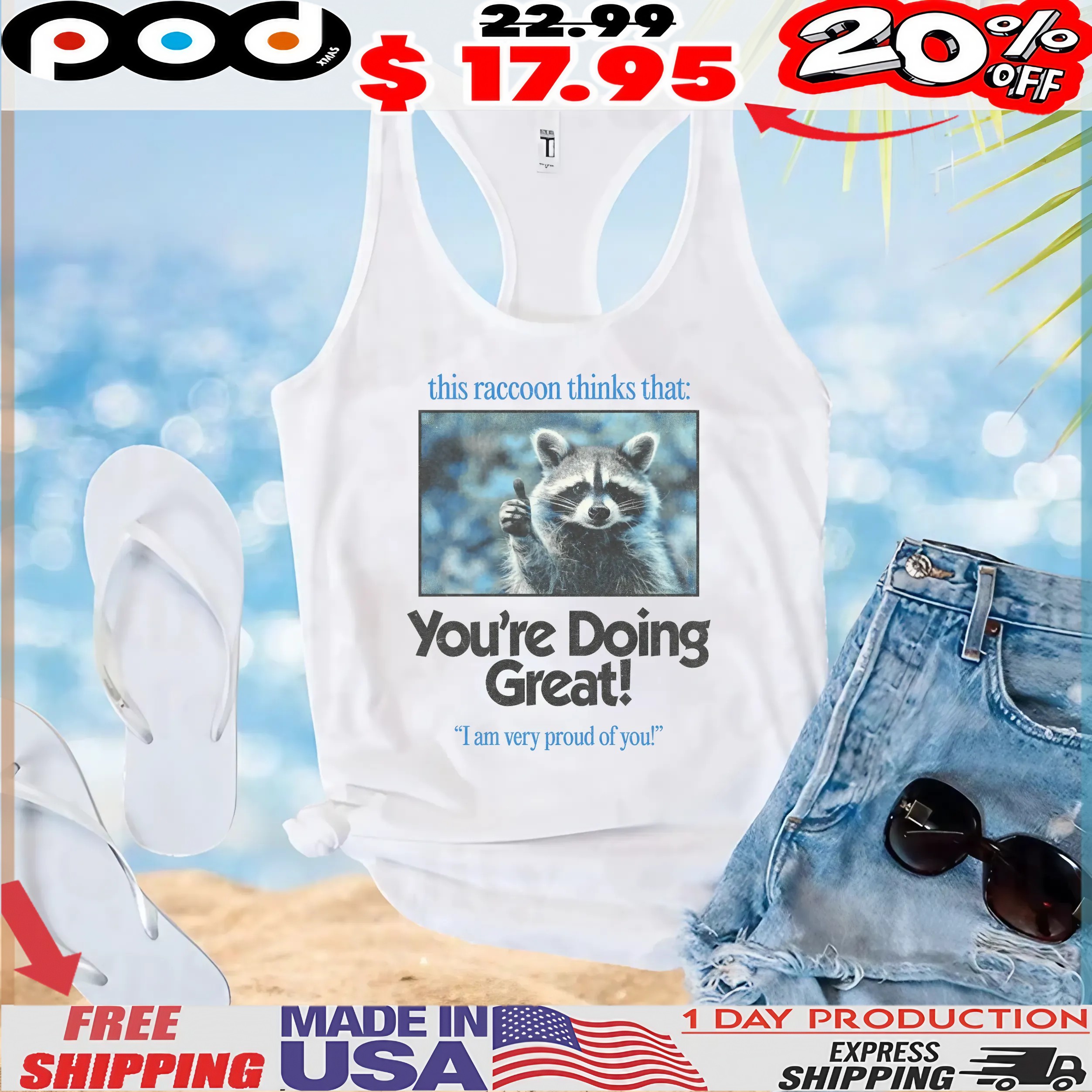 This Raccoon Thinks That You're Doing Great I Am Very Proud Of You T Shirt