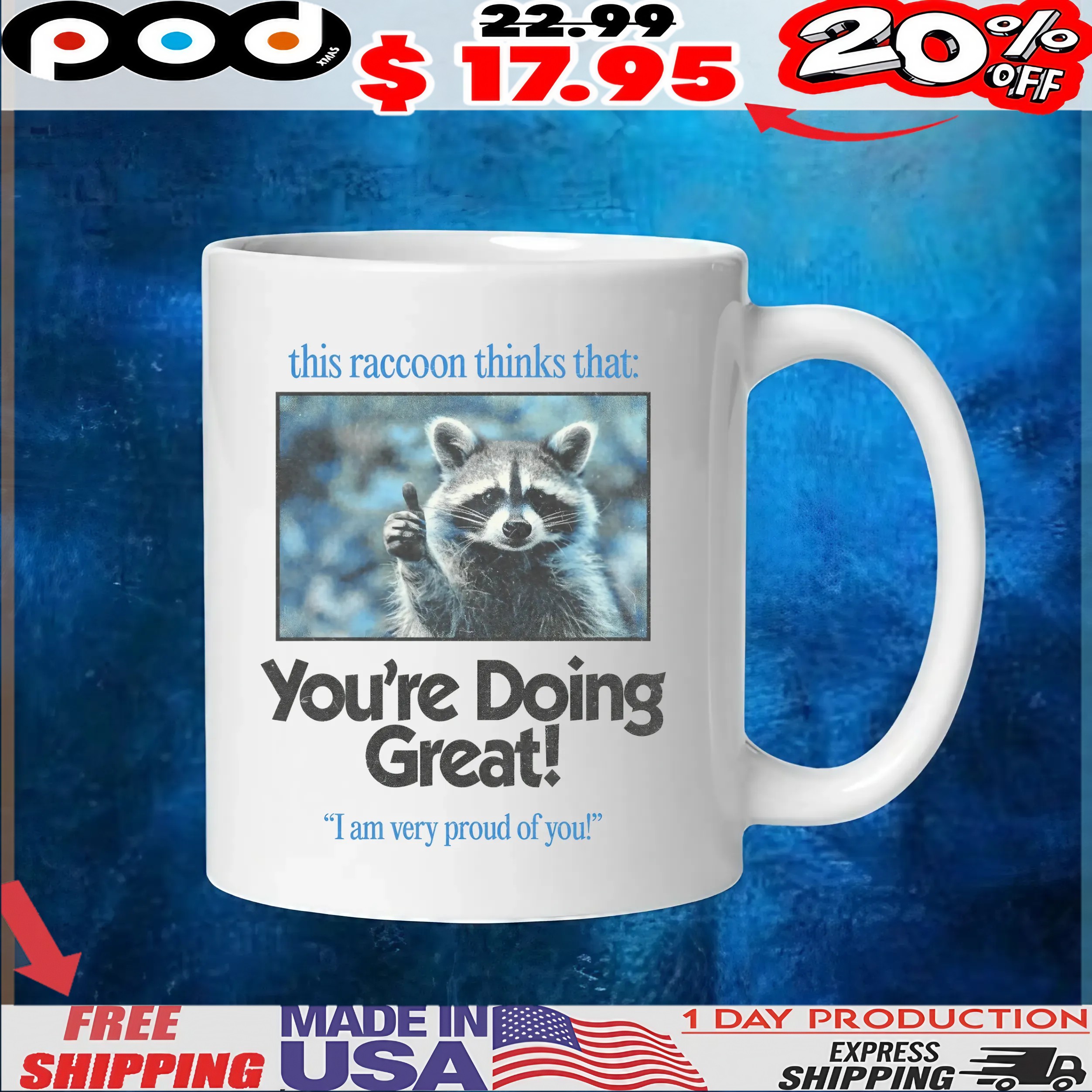 This Raccoon Thinks That You're Doing Great I Am Very Proud Of You T Shirt