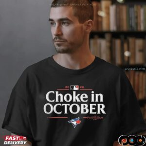 Toronto Blue Jays 2025 Choke in October MLB Postseason Locker Room T Shirt