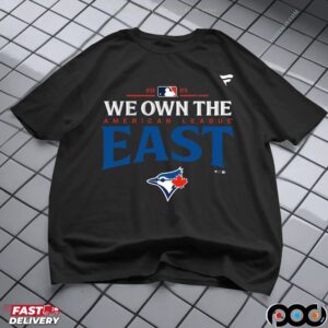Toronto Blue Jays We Own The 2025 American League East Champions T Shirt
