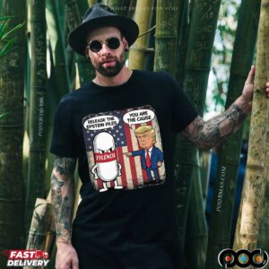 Trump You Are The Cause Tylenol Release The Epstein Files T Shirt