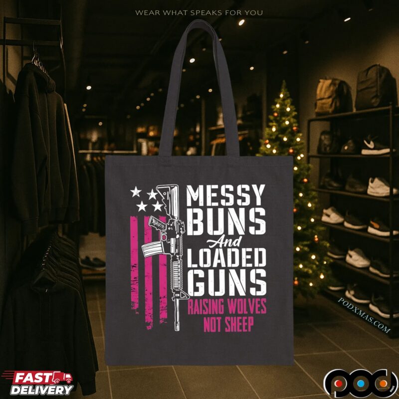 Messy Buns And Loaded Guns Raising Wolves Not Sheep Graphic T Shirt
