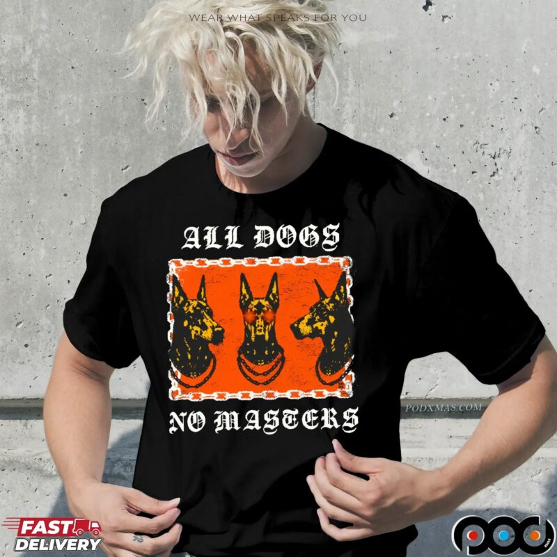 All Dogs No Masters Graphic T Shirt
