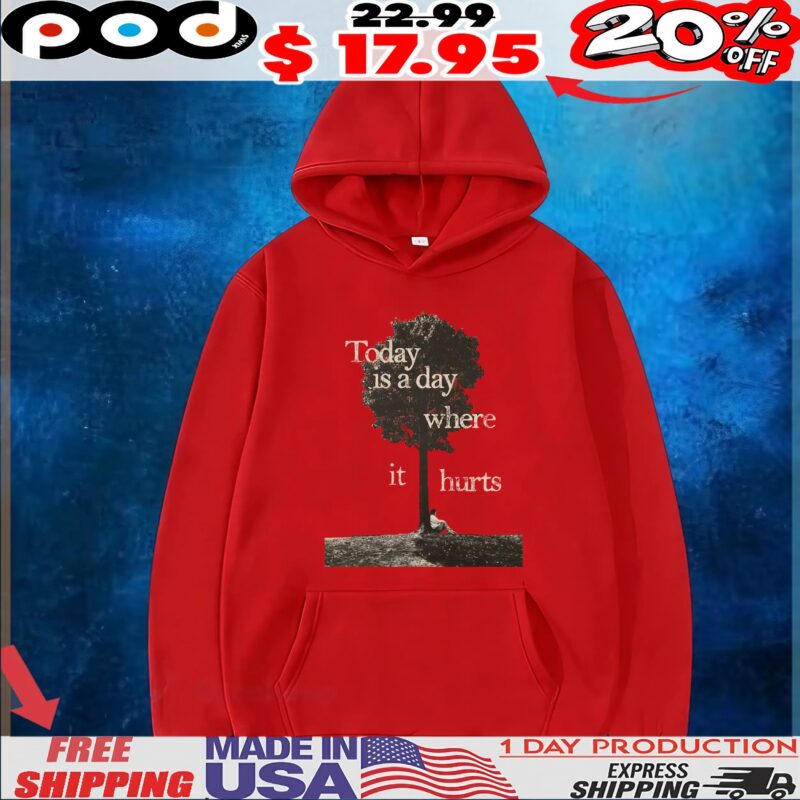 Today Is A Day Where It Hurts Tree T Shirt