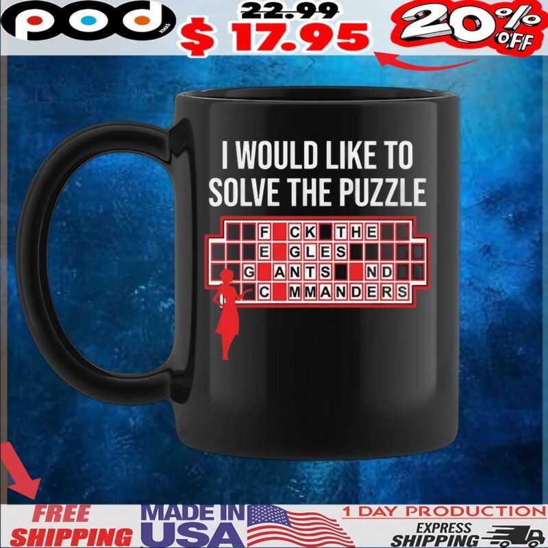 I Would Like To Solve The Puzzle, Fuck The Eagles Giants And Commanders T Shirt
