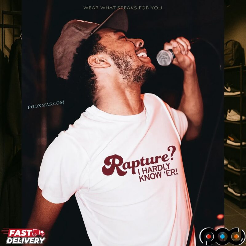 Rapture I Hardly Know 'er T Shirt