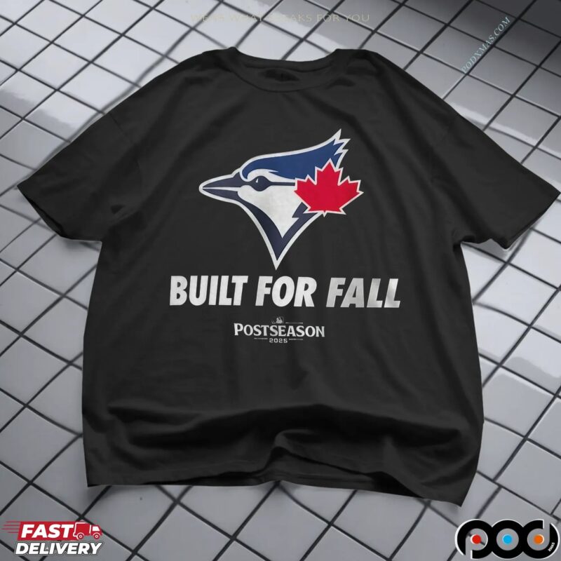 Toronto Blue Jays MLB 2025 Postseason Built For Fall T Shirt