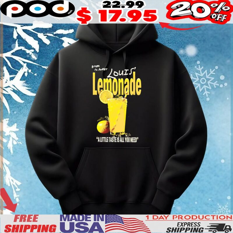 Louis Lemonade A Little Taste Is All You Need T Shirt
