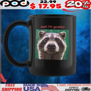 Wait I'm Goated Raccoon T Shirt