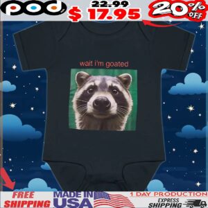 Wait I'm Goated Raccoon T Shirt