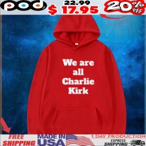 We Are All Charlie Kirk T Shirt