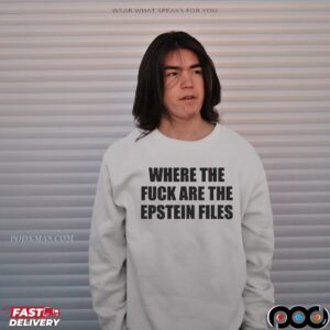 Where The Fuck Are The Epstein Files Jeffrey Epstein T Shirt