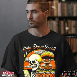Why Doom Scroll When You Can Doom Live Skeleton T Shirt