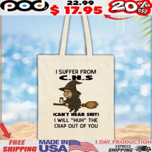 Witch I Suffer From C H S Can't Hear Shit I Will huh The Crap Out Of You Halloween T Shirt