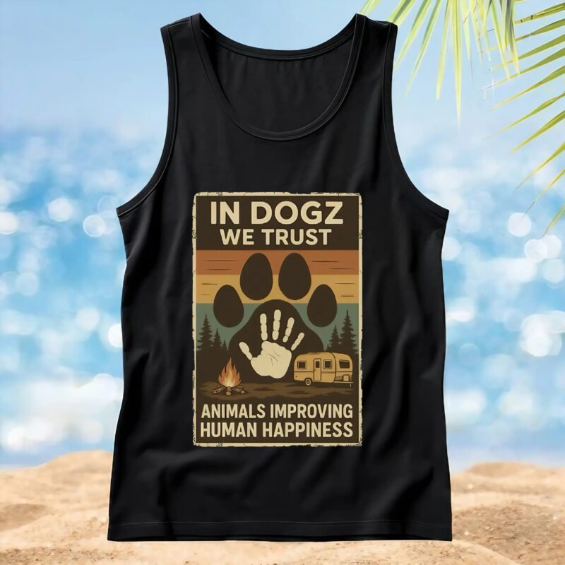 In Dogz We Trust Animals Improving Human Happiness Camping Vintage T Shirt