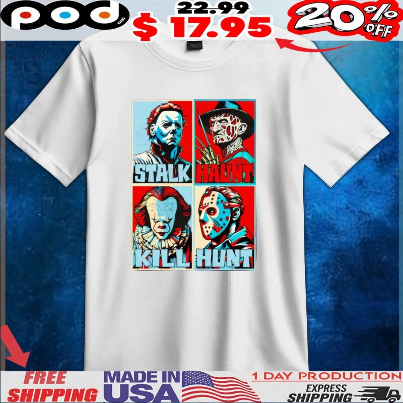 Horror Movie Characters Stalk Haunt Kill Hunt Halloween Hope T Shirt