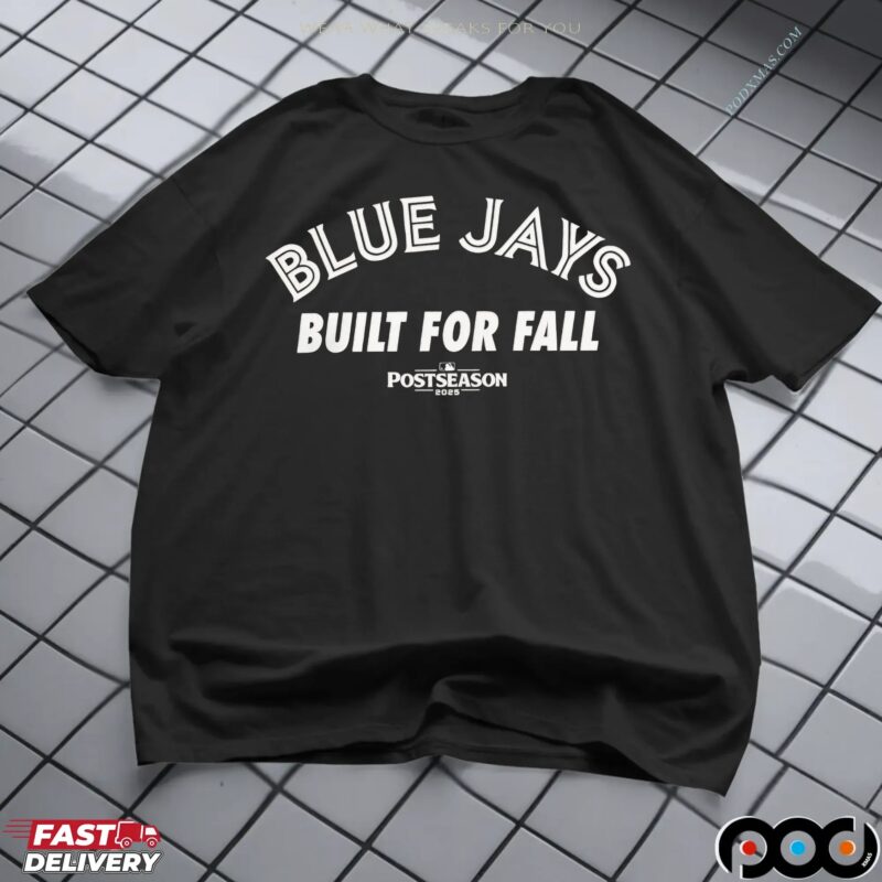 Toronto Blue Jays built for fall MLB 2025 Postseason T Shirt