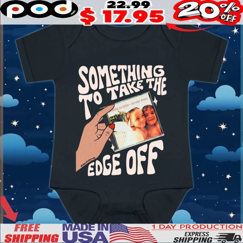 Siamese Dream Something To Take The Edge Off T Shirt