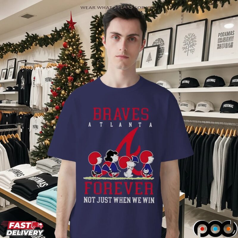 Peanuts Charlie Brown Snoopy Atlanta Braves Baseball Forever Not Just When We Win T Shirt