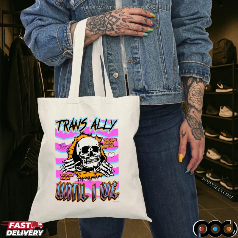 Trans Ally Until I Die You Come For Me Skeleton T Shirt Trans Ally Until I Die You Come For Me Skeleton T Shirt