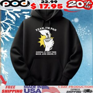 Yeah, I'm Pan Gonna O-Pan This Beer And Drink It T Shirt