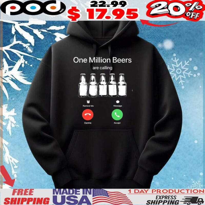 One Million Beers Are Calling Funny T Shirt