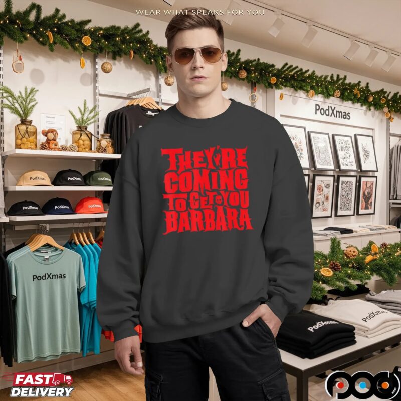They're Coming To Get You Barbara Night Of The Living Dead Halloween Bold Text T Shirt