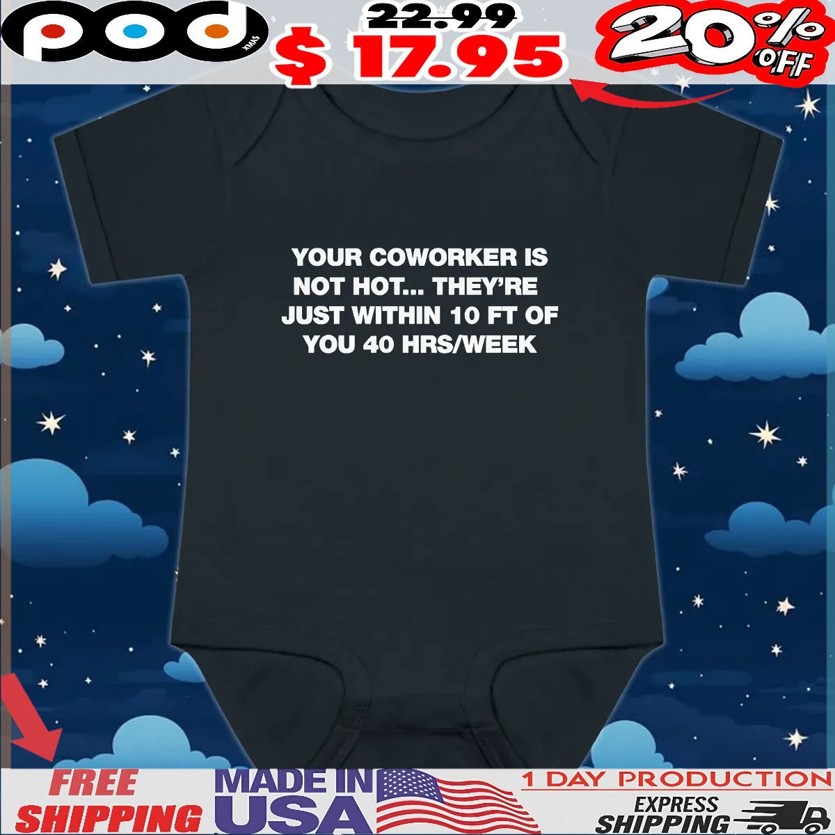 Your Coworker Is Not Hot They’re Just Within 10 Ft Of You 4 Hrs Week T Shirt