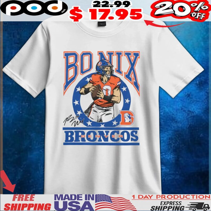 Bo Nix Denver Broncos Player Signature T Shirt