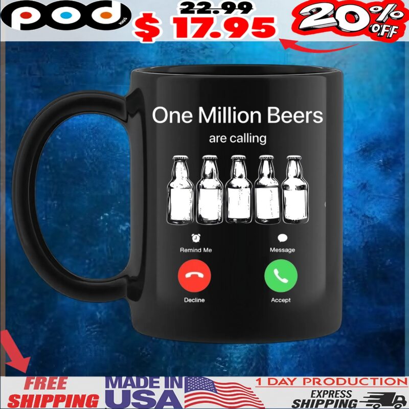 One Million Beers Are Calling Funny T Shirt