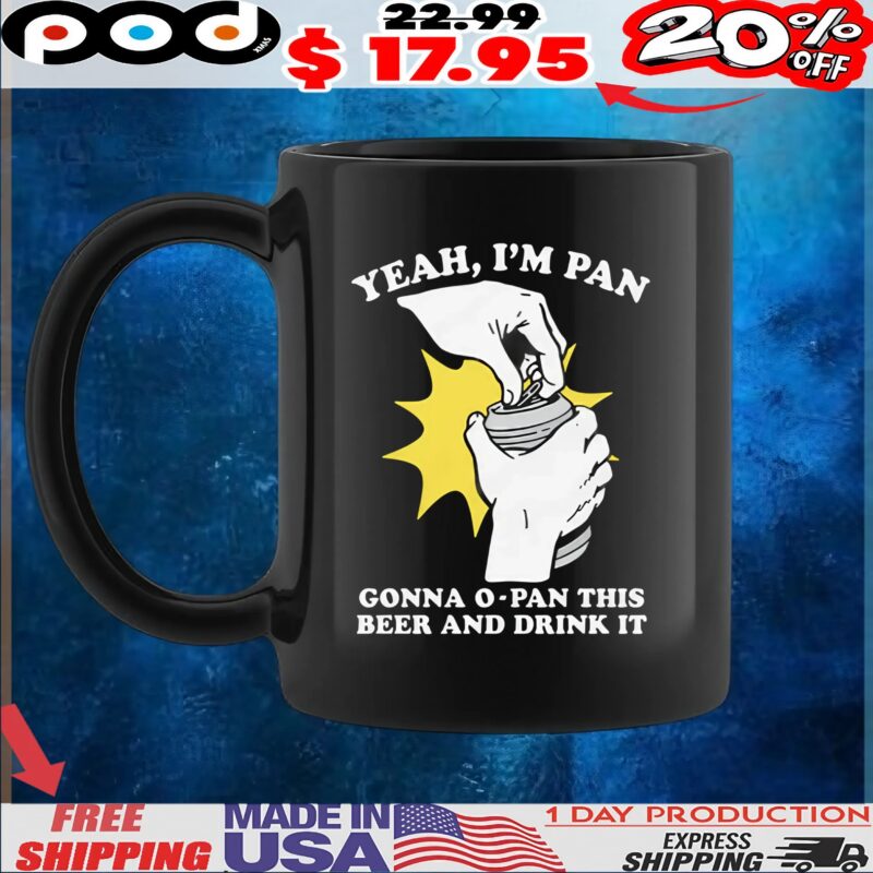 Yeah, I'm Pan Gonna O-Pan This Beer And Drink It T Shirt