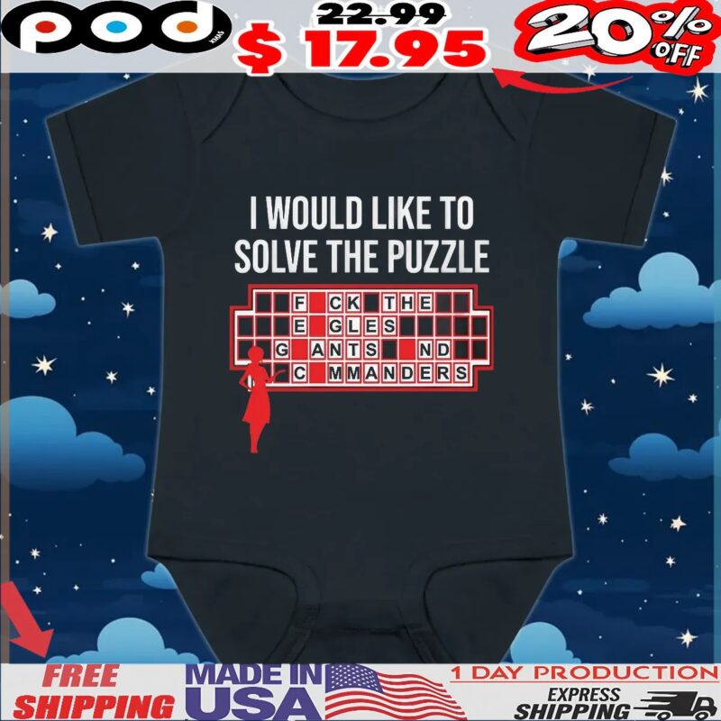 I Would Like To Solve The Puzzle, Fuck The Eagles Giants And Commanders T Shirt