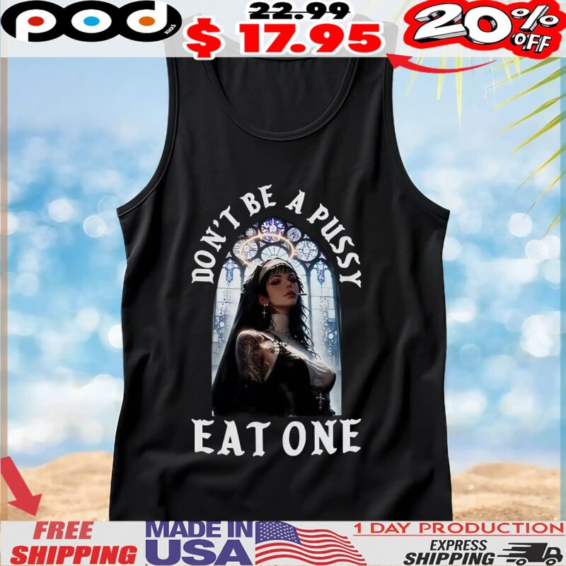 Don't Be A Pussy Eat One Sexy Nun Angel Vampire Rune T Shirt