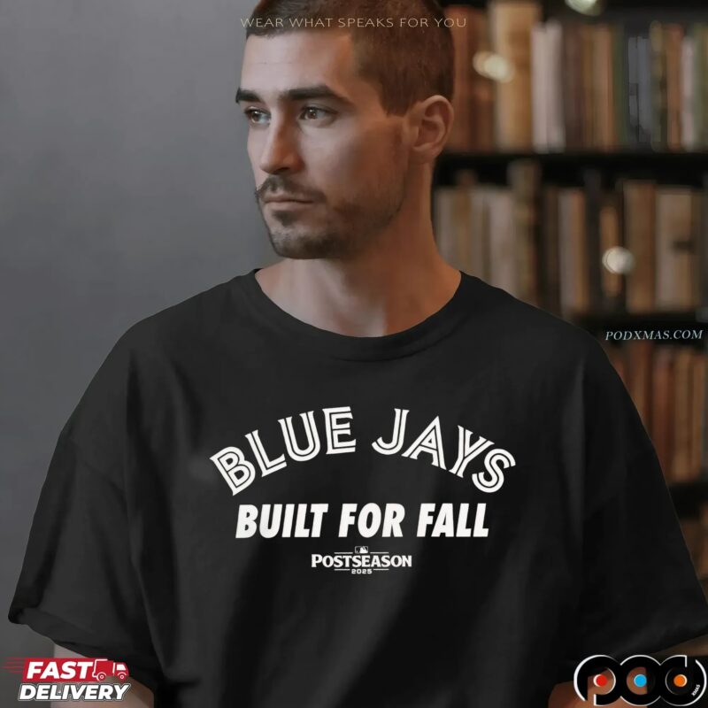 Toronto Blue Jays built for fall MLB 2025 Postseason T Shirt