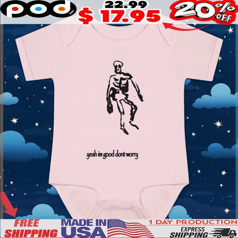 Skeleton Yeah I'm Good Don't Worry T Shirt