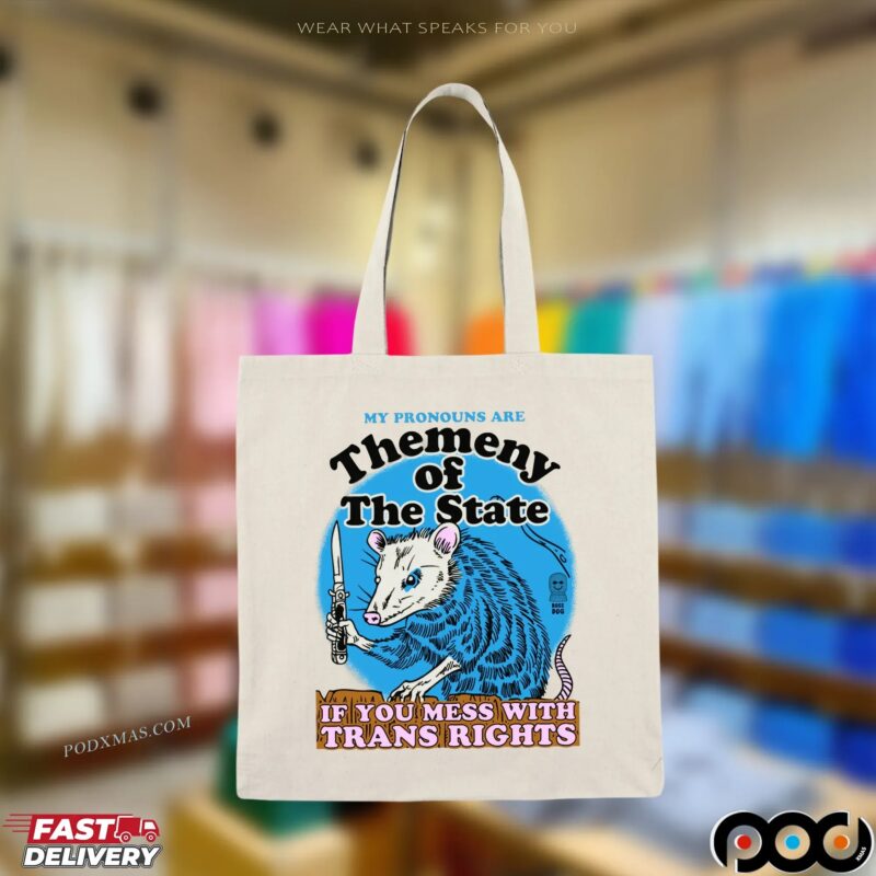 My Pronouns Are Themeny Of The State If You Mess With Trans Rights T Shirt My Pronouns Are Themeny Of The State If You Mess With Trans Rights T Shirt