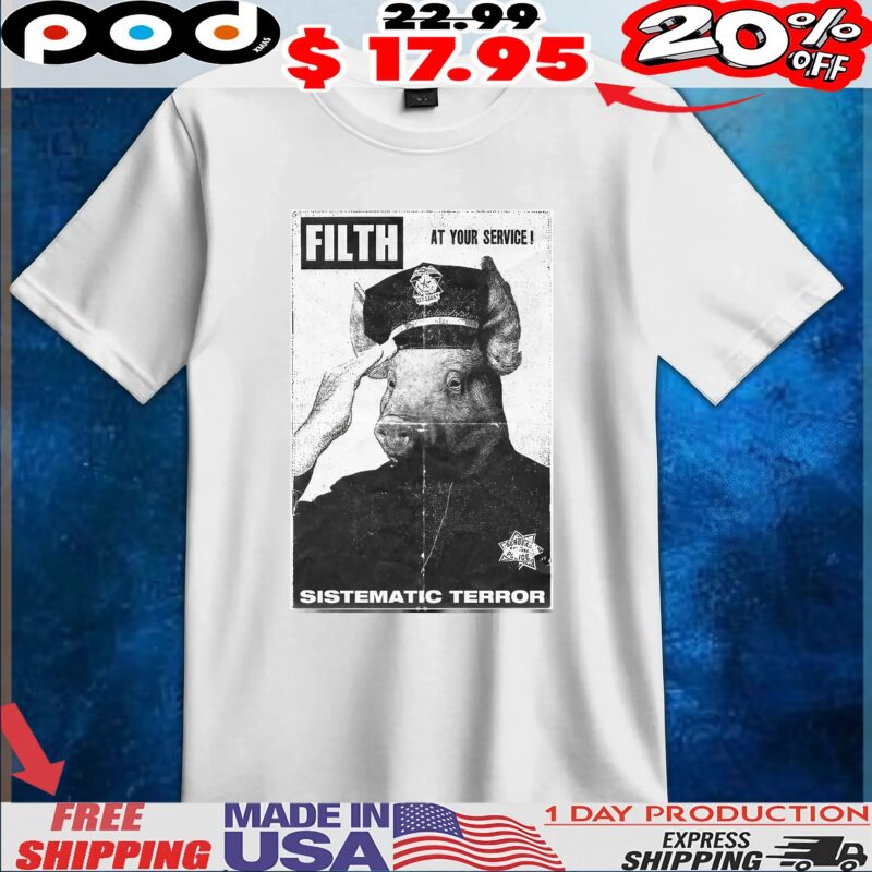 Filth At Your Service! Sistematic Terror T Shirt