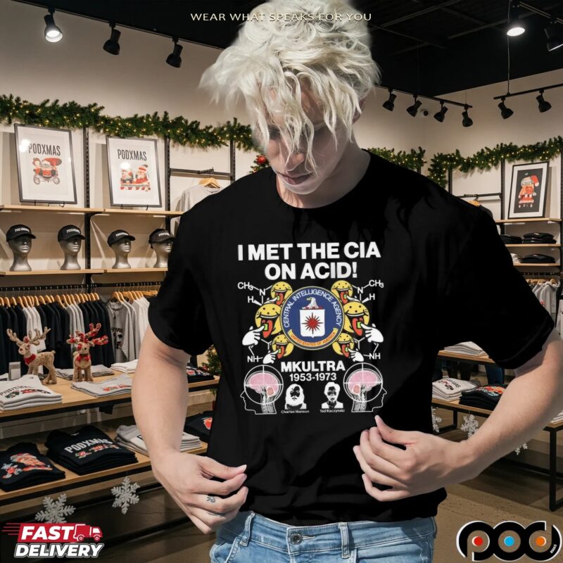 I Met The Cia On Acid MKUltra 1953 1973 Central Intelligence Agency T Shirt