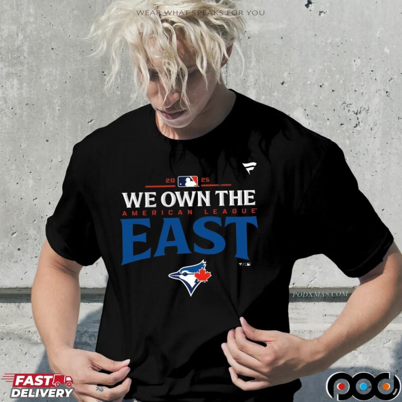 Toronto Blue Jays We Own The 2025 American League East Champions T Shirt