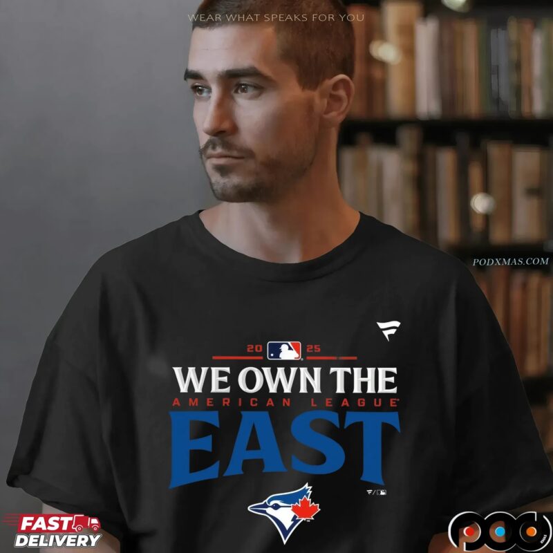 Toronto Blue Jays We Own The 2025 American League East Champions T Shirt