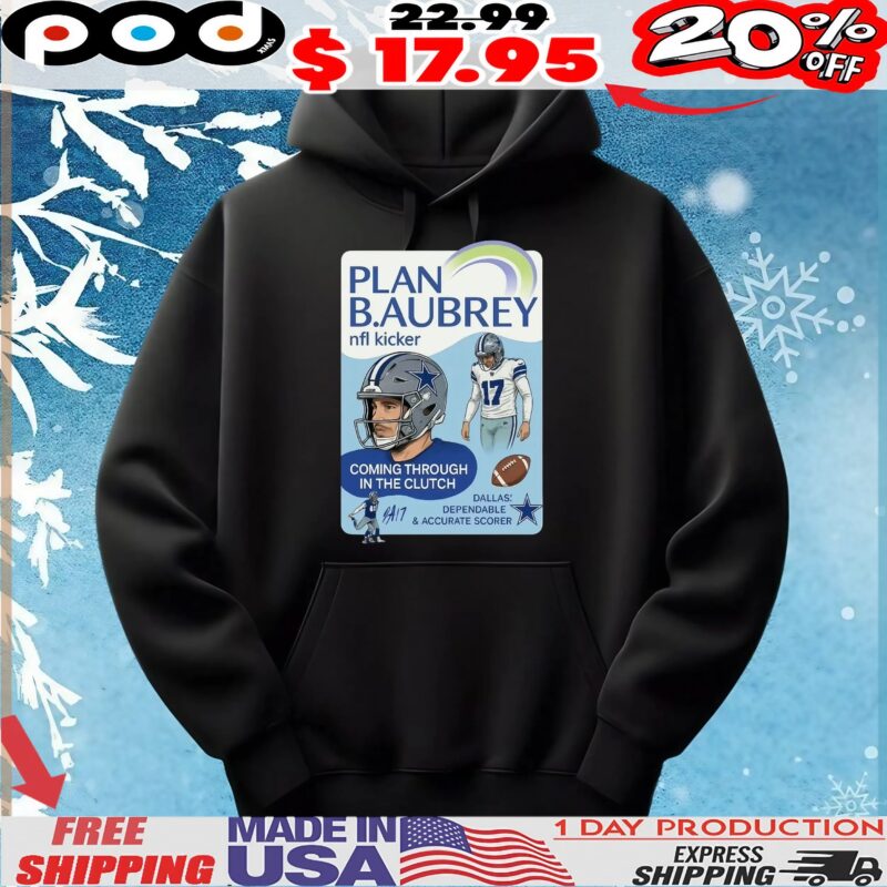 Plan Baubrey Nfl Kicker 17 Coming Through In The Clutch Dallas A17 Dependable And Accurate Scorer T Shirt