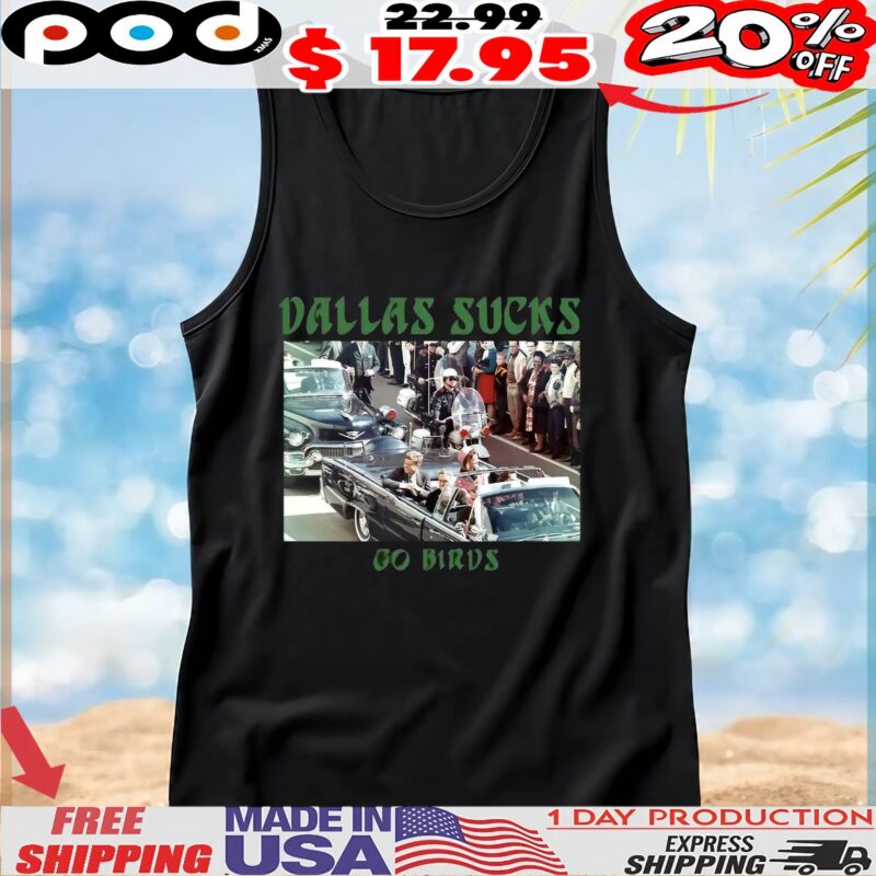 Dallas Sucks Go Birds T Shirt