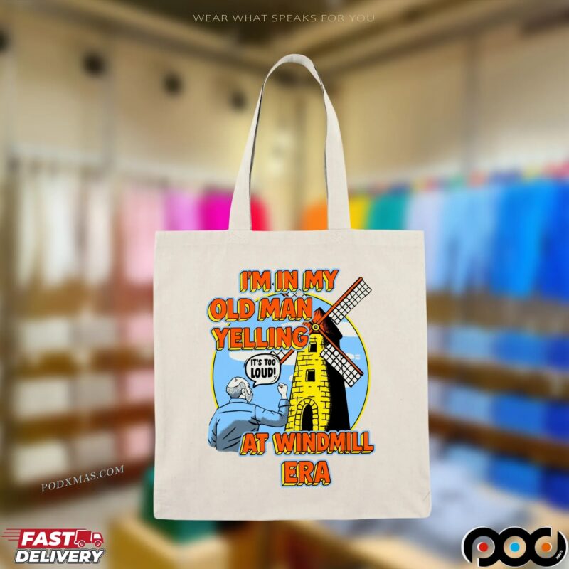 I'm In My Old Man Yelling At Windmill Era T Shirt I'm In My Old Man Yelling At Windmill Era T Shirt