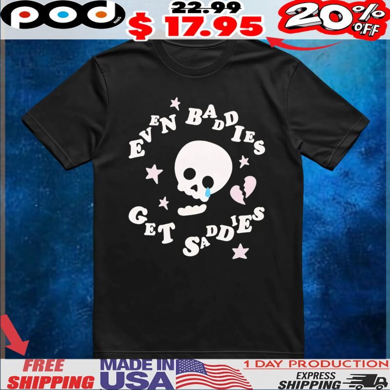 Baddies Get Saddies Skull Puff Print T Shirt