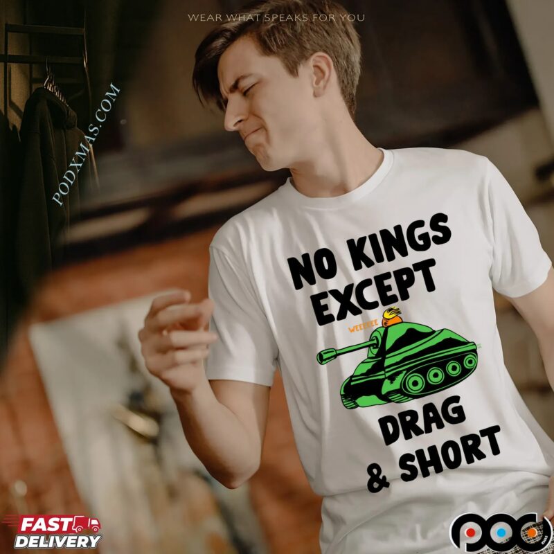 No Kings Except Drag and Short T Shirt No Kings Except Drag and Short T Shirt