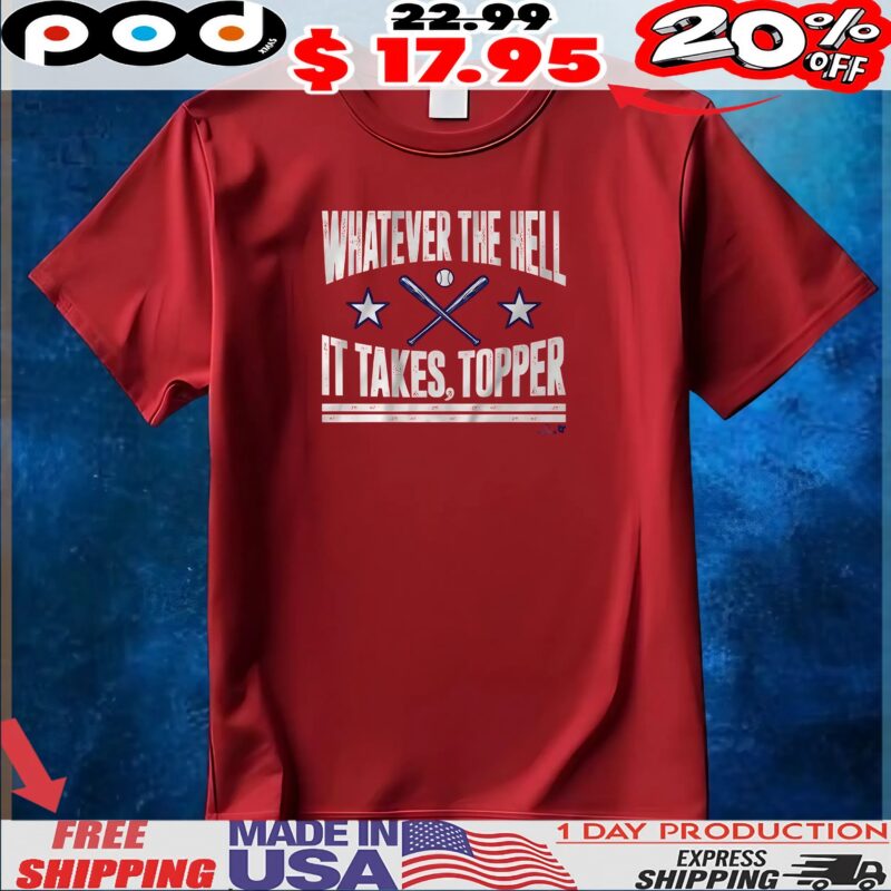 Philadelphia Baseball Whatever The Hell It Takes Topper T Shirt