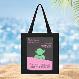 goblin Do Not Worry About The Future Do Not Worry About The Past Just Sit There And Shut The Fuck Up T shirt