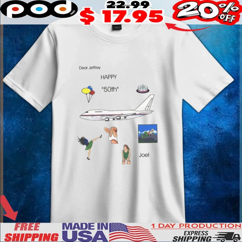 Dear Jeffrey Happy 50th Joel T Shirt