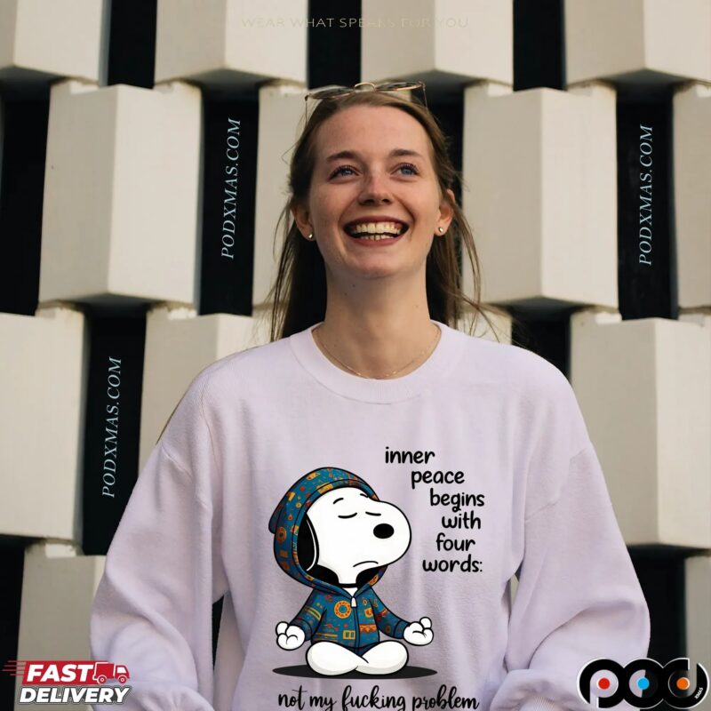 Snoopy The Peanuts Inner Peace Begins With Four Words not My Fucking Problem Meme T Shirt